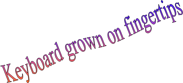 Keyboard grown on fingertips